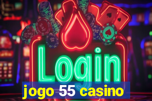 jogo 55 casino